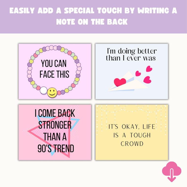 May include: Four colorful cards with inspirational quotes. The first card is pink with a purple, pink, and yellow beaded bracelet with a smiley face charm. The quote is "You can face this". The second card is light blue with a pink paper airplane and hearts. The quote is "I'm doing better than I ever was". The third card is pink with a pink, blue, and yellow triangle. The quote is "I come back stronger than a 90's trend". The fourth card is yellow with white glitter. The quote is "It's okay, life is a tough crowd".