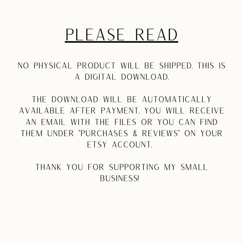 May include: White background with black text that reads "PLEASE READ". The text explains that the product is a digital download and will be available after payment. It also thanks customers for supporting the small business.