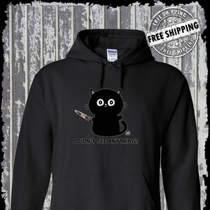 I Didn&#39;t See Anything Black Cat & Bloody Knife Hoodie / Sweatshirt Todd Goldman Halloween Horror