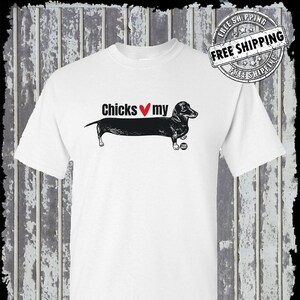 Chicks Love My Weiner Dog Dachshund T-Shirt Todd Goldman Funny Pets