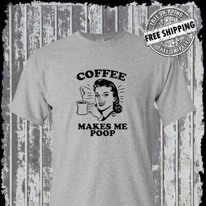 Coffee Makes Me Poop T-Shirt Todd Goldman Licensed