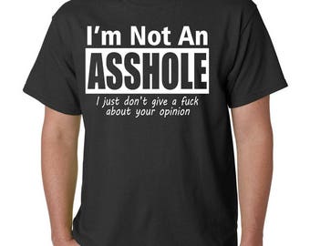 I'm Not An A**HOLE T-Shirt - Hilarious Rude Humor Tee - Fun Sarcastic Dad Gift