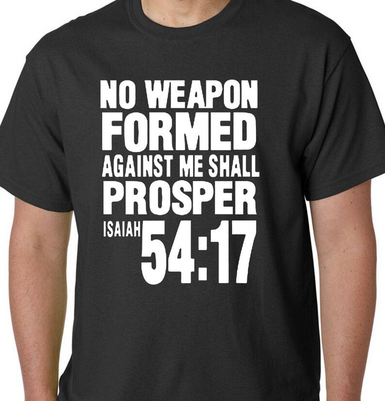 NO WEAPON Formed Against Me Shall PROSPER Isaiah 54:17 T-Shirt - Chri...