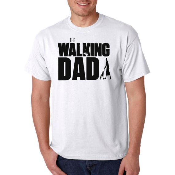 The Walking Dad Funny Dad T-shirts, The Walking Dead Merchandise