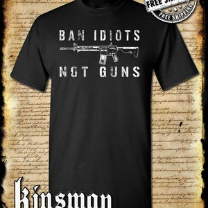 Ban Idiots Not Guns T-Shirt / 2nd Amendment Pro Gun Firearm Rights USA Freedom