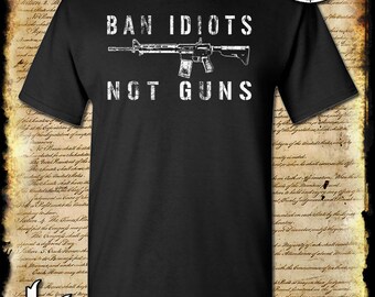 Camiseta Prohibición de idiotas, no armas, segunda enmienda, derechos de armas de fuego, libertad de EE. UU.