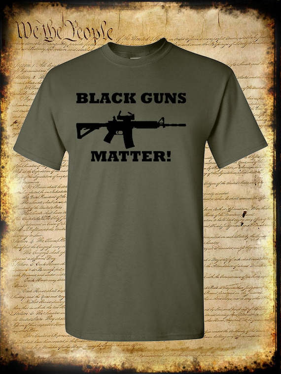 Black Rifles Matter - 2nd Amendment Shirt - Funny Gun Shirt Black Rifles Matter - 2nd Amendment Shirt - Funny Gun Shirt