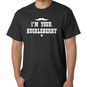 I&#39;m Your Huckleberry T-Shirt - TOMBSTONE Doc Holliday Wyatt Earp Wild Western