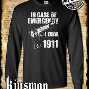 In Case of EMERGENCY, Dial 1911 Long Sleeve T-Shirt - Pro Gun Firearm 2nd Amendment USA .45