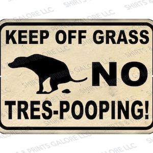 Keep Off Grass No Tres-POOPING Funny Metal Sign 9x12 Dog / Pet Yard Sign