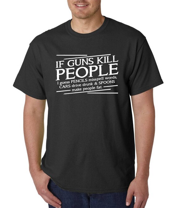 If Guns Kill People T-Shirt If Guns Kill People T-Shirt