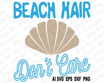 Beach Hair Don't Care, Svg Cutting File, Cricut, Silhouette, Svg, Dfx, Eps, Png, Pdf, Digital Cut Files, T-Shirt, Laptop, Mackbook