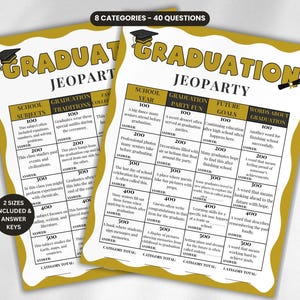 May include: Two graduation-themed Jeopardy game sheets with gold and white accents. The game includes 8 categories and 40 questions, with the title "GRADUATION JEOPARTY" at the top. The sheets are designed for graduation parties.