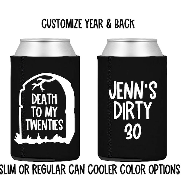 Death to my twenties can cooler - thirties - 20s - 30s - 40s - 50s - death to my - custom -slim - skinny - over the hill - birthday - favor