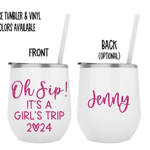 Oh Sip! It's a girl's trip personalized wine tumbler - custom  - girls weekend - trip - gift - bachelorette - weekend