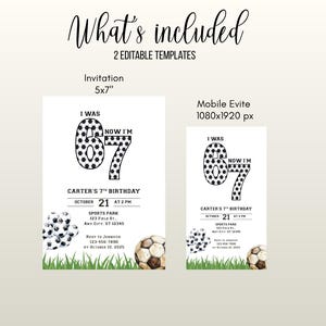 May include: Two editable birthday invitation templates. The invitation is 5x7 inches, and the mobile evite is 1080x1920 px. The design includes the text "I WAS 67 NOW I'M" with a soccer ball theme, and the event details.
