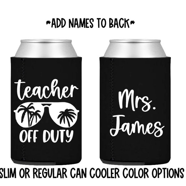 Teacher OFF DUTY can cooler/ teacher gift/ teacher assistant gift /principal/ teacher appreciation/ slim / skinny / christmas