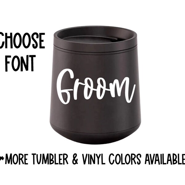 Groom wine tumbler - wedding - bridal party - groom to be - personalize - cup -gift - reception - engagement