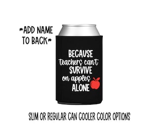 because teachers can't survive on apples alone can cooler - teachers appreciation gift -  friend- husband - wife - slim - skinny - christmas