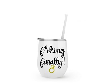 Fucking finally wine or skinny tumbler - stainless steel cup with lid and straw - gift - engagement bride groom