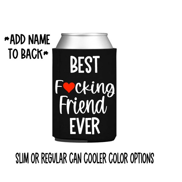 Best fcking Friend Ever can cooler - Best Friend - Sisters - birthday - Christmas - Brother - friend - gift - fucking