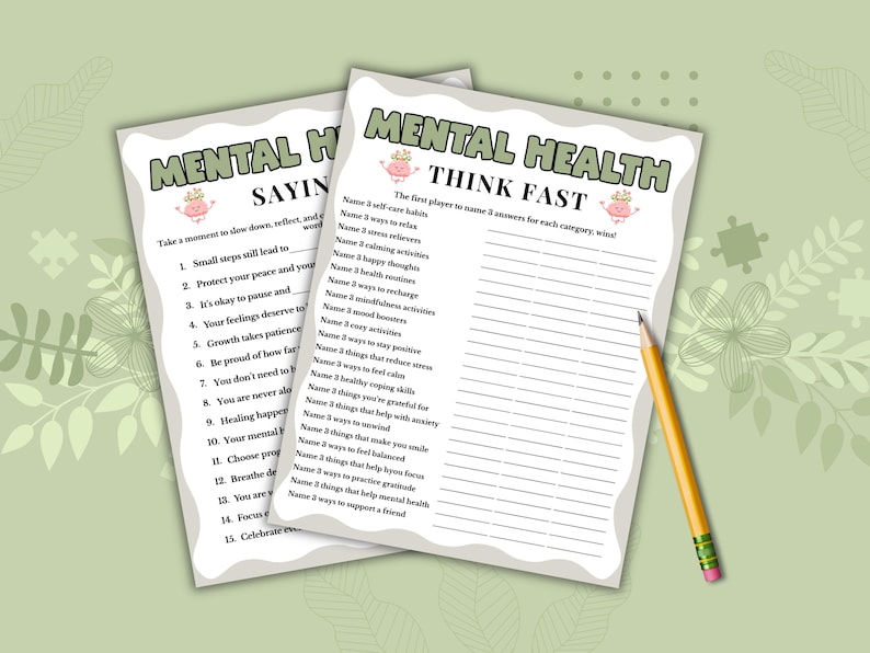 May include: Two white paper activity sheets with sage green borders and headers titled MENTAL HEALTH. One sheet is titled THINK FAST with a list of prompts and lines for writing, and the other is titled SAYING. A yellow pencil rests on the right side.
