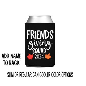 Friendsgiving squad can coolers / thanksgiving / thankful / friends that are family / Custom add name on back / slim / skinny / favor