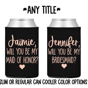 Will you be my bridesmaid - Bridal party can coolers - gift - favor - proposal - Bride - Maid of Honor  - Bridesmaid - wedding - slim