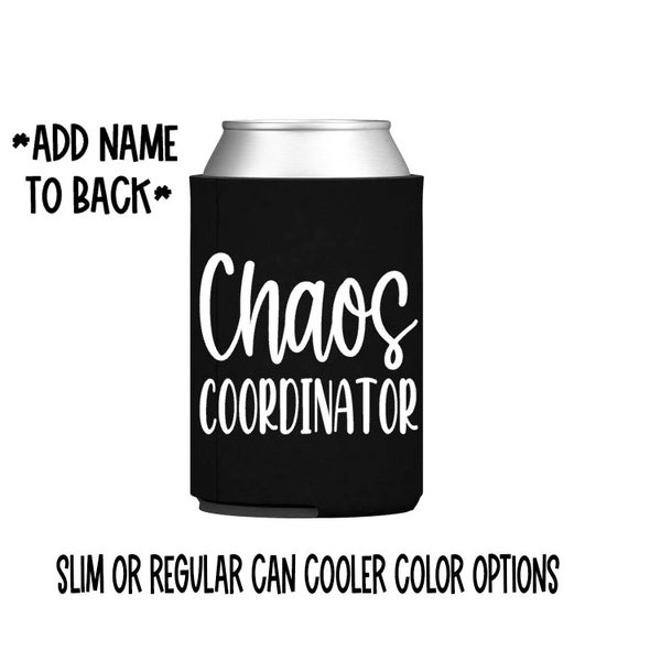 Chaos coordinator can cooler - wedding planner gift - mom - friend - maid of honor - teacher - manager - slim - skinny