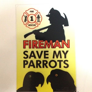 In Case of Fire Fireman Save My Parrots - Vinyl Decal Sticker