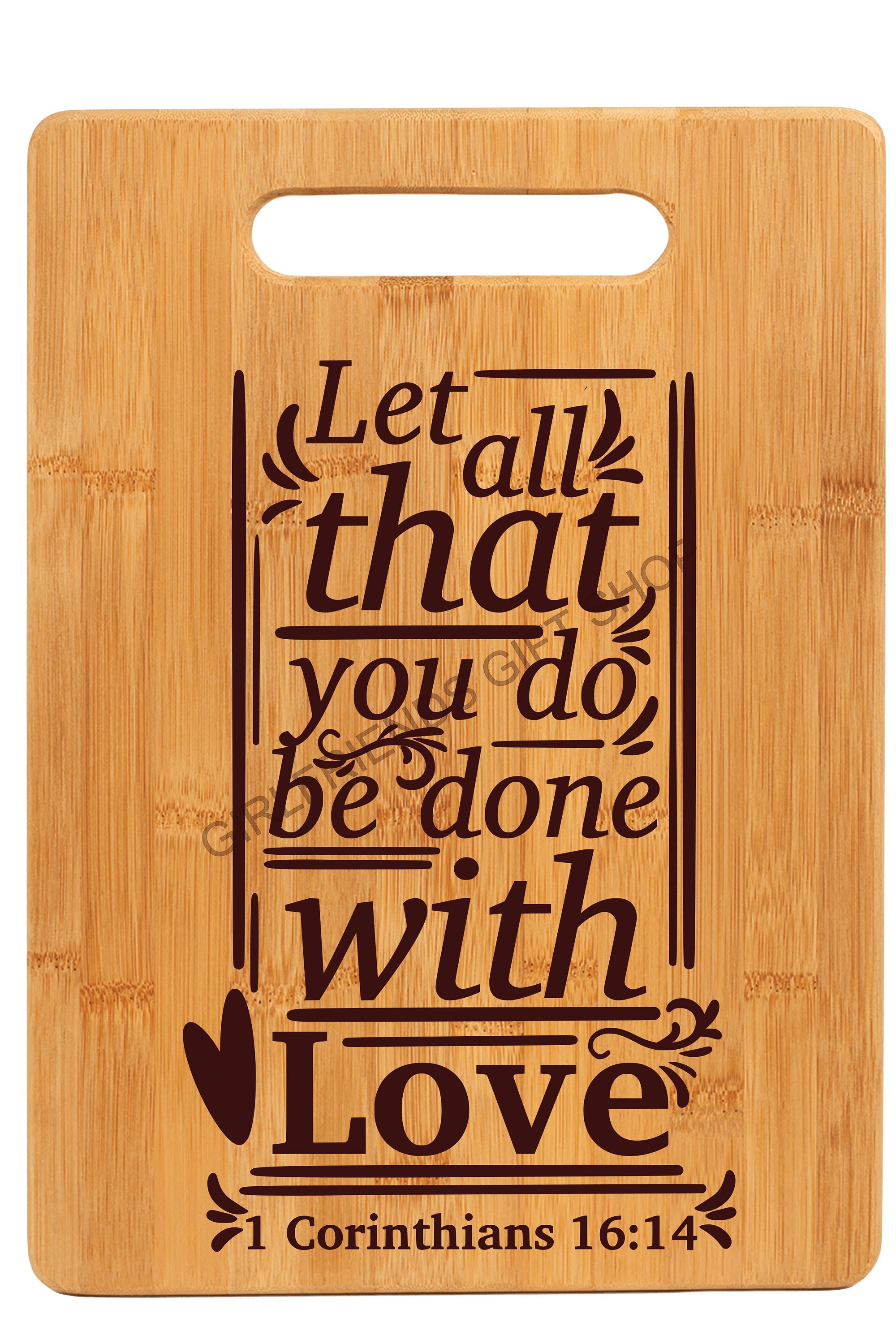 Let All That You Do Be Done In Love {Wooden Cutting Board} Let All That You Do Be Done In Love {Wooden Cutting Board}