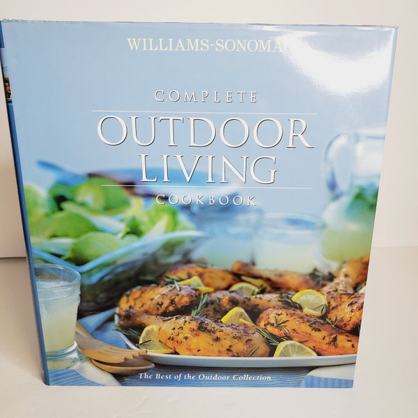 William Sonoma Complete Outdoor Living Cookbook Oxmoor House Publishing 1999