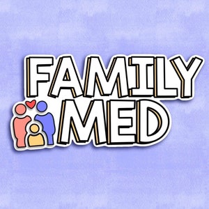 Family Med Sticker, Family Medicine, Doctor Sticker, Primary Care Provider, Nurse Sticker, Physician Sticker, PA Sticker, Gift for Doctor