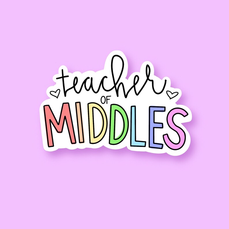 May include: A sticker with the text "teacher of middles" in rainbow colors with a white outline. The text "teacher" is in black and the word "of" is in small letters.