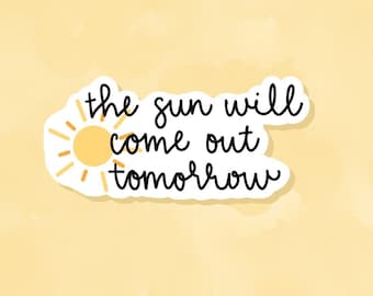The Sun Will Come Out Tomorrow Sticker, Happy Sticker, Sunshine Sticker, Sun Sticker, Motivational Sticker, Cute Sticker, Positivity Sticker