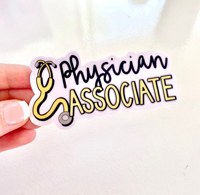 May include: A white sticker with the text "Physician Associate" in black lettering with a yellow outline. A yellow stethoscope is pictured to the left of the text.