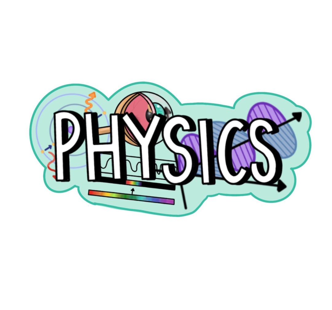 Physics Sticker, Physics Major, Science, STEM, College Gift, Gift for