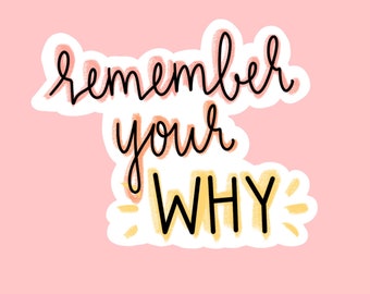Remember Your Why Sticker: Waterproof Motivational Laptop Decal