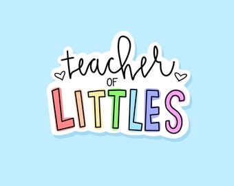 Teacher of Littles Sticker: Waterproof Vinyl Decal
