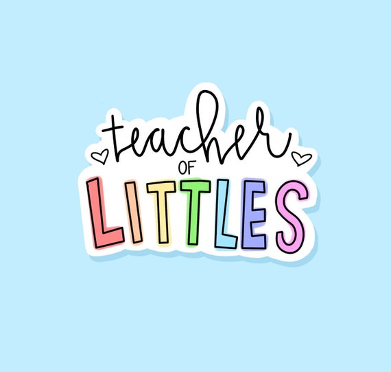 Teacher of Littles Sticker: Waterproof Vinyl Decal
