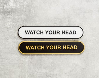 Watch Your Head bioplastic door sign, indoor and outdoor suitable, can be customized