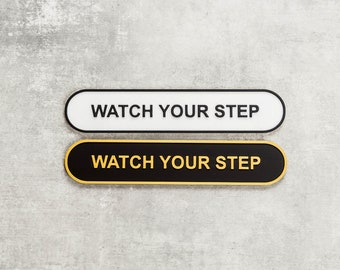 Watch Your Step bioplastic door sign, indoor and outdoor suitable, can be customized