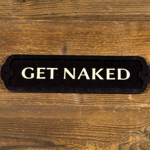 Get Naked Sign. Wooden retro style plate. British Railway style.