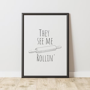 They see me rollin wall sign, kitchen wall art, minimalist decor, printable wall art, digital decor, digital art, baking wall art, funny