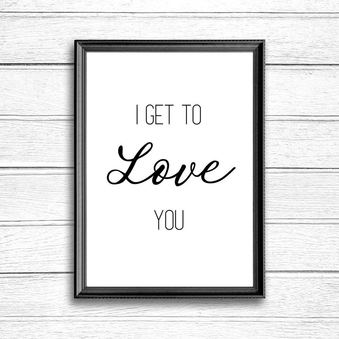 Printable Minimalist Wall Art I Get to Love You Wall Decor Etsy