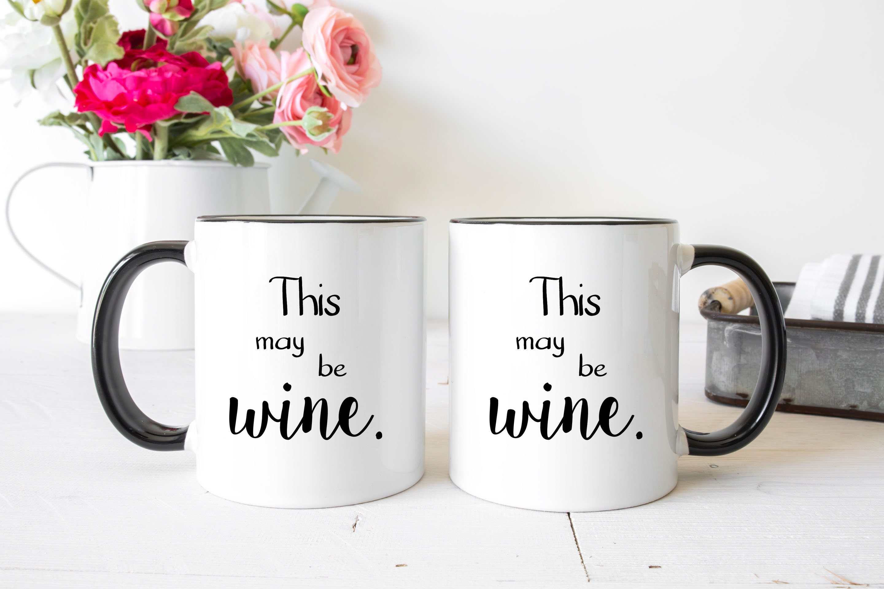 This May Be Wine Mug, Funny Gifts for Mom, Customizable Flowers