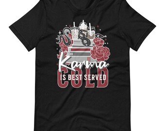 Karma is Best Served Cold Unisex t-shirt