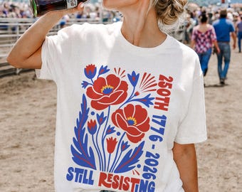 USA 250th Still Resisting T-Shirt | Liberal July 4th Protest Tee | Anti Trump Americana Voter Shirt | America 250 Birthday Gift