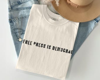 A Free Press is Democracy T Shirt, Anti Trump Tee, Liberal, Social Justice Shirt, Political Shirt, Activist Shirt, Protest Shirt