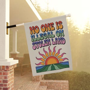 No One Is Illegal On Stolen Land Anti Trump Garden Flag Sign, Resist Trump, Immigrant Rights Protest, Abolish Ice Activist Political Banner